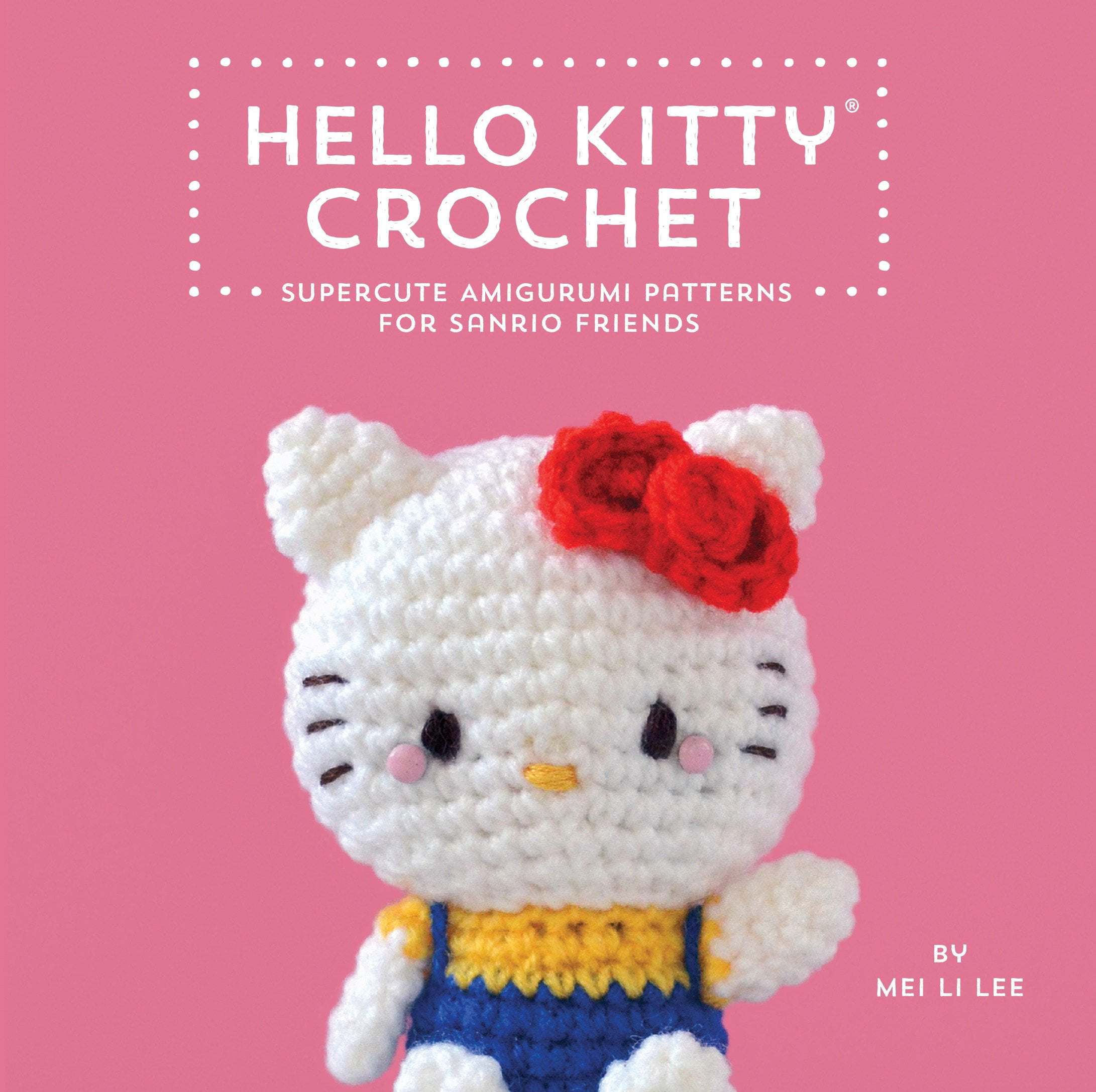 Hello Kitty Crochet: Supercute Amigurumi Patterns for Sanrio Friends